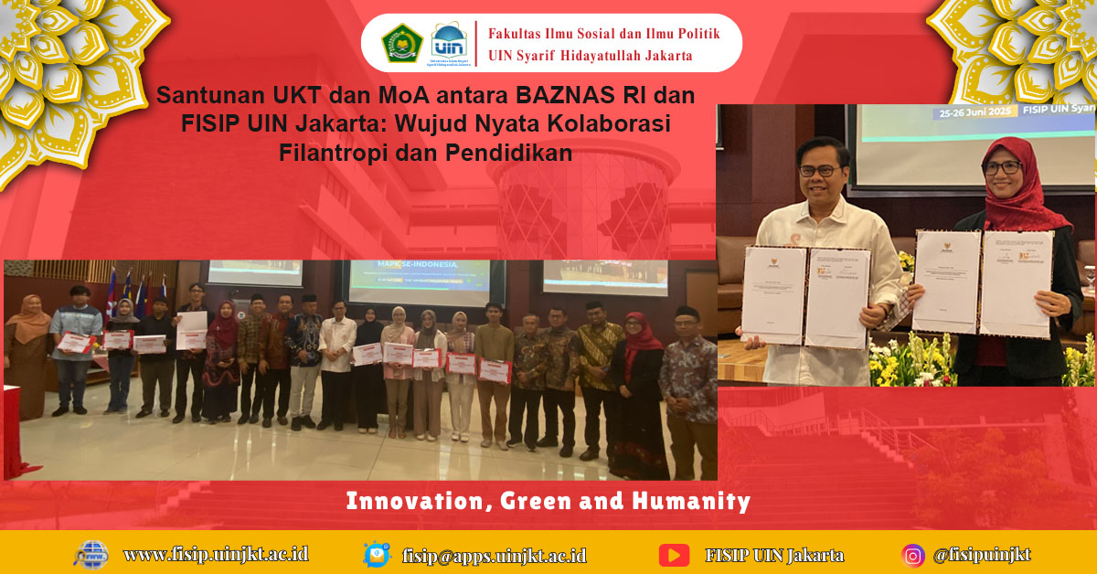 Santunan UKT dan MoA antara BAZNAS RI dan FISIP UIN Jakarta: Wujud Nyata Kolaborasi Filantropi dan Pendidikan