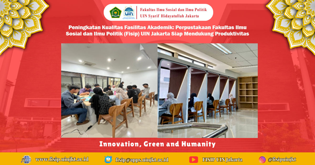 Peningkatan Kualitas Fasilitas Akademik: Perpustakaan Fakultas Ilmu Sosial dan Ilmu Politik (Fisip) UIN Jakarta Siap Mendukung Produktivitas Riset Mahasiswa