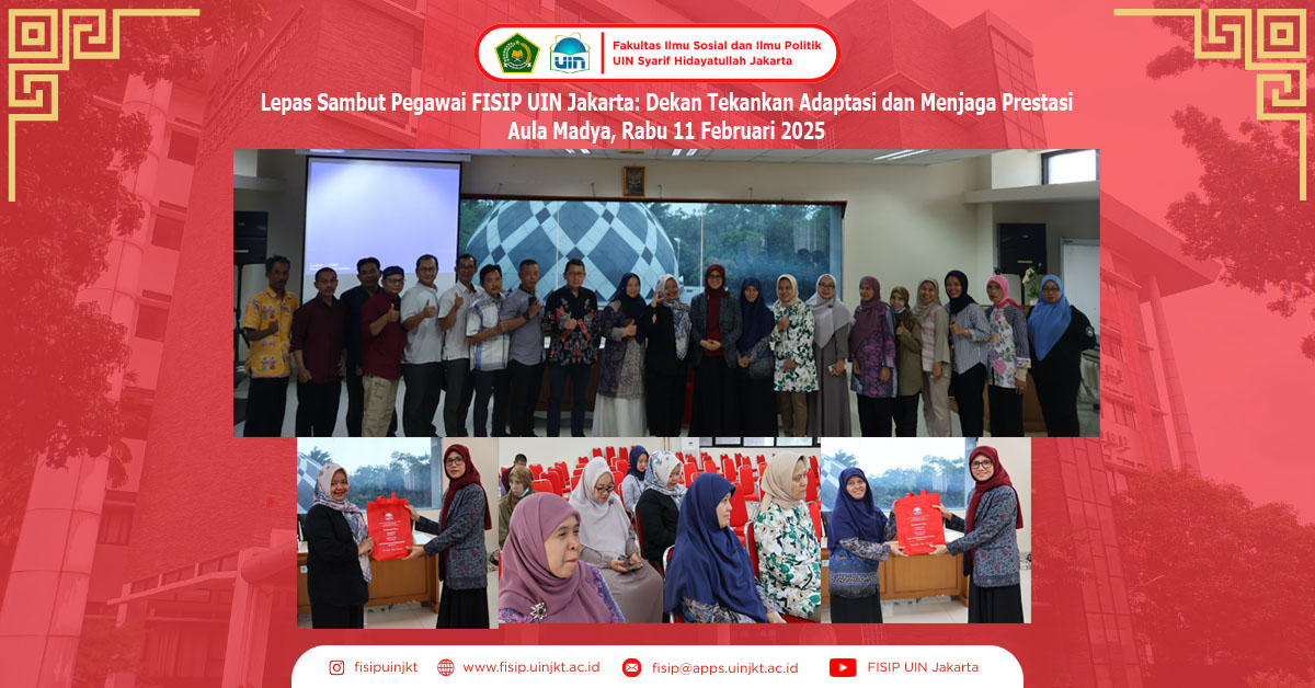 Lepas Sambut Pegawai FISIP UIN Jakarta: Dekan Tekankan Adaptasi dan Menjaga Prestasi