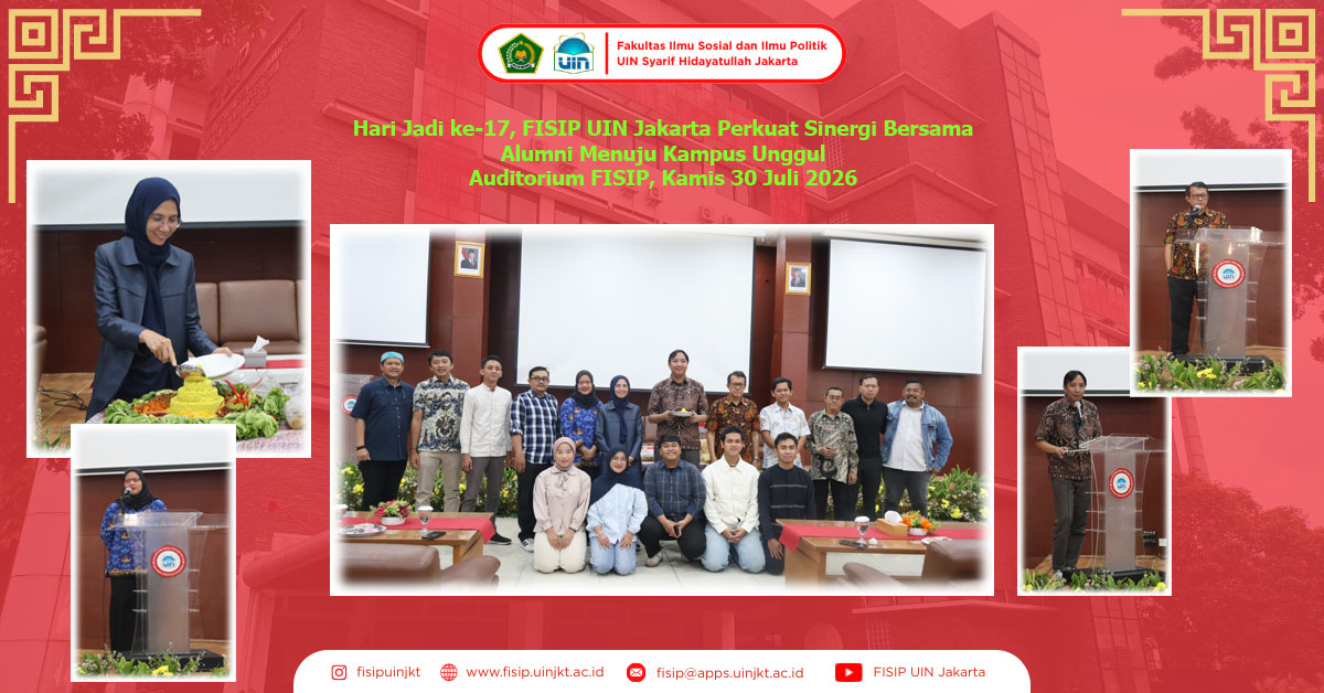 Hari Jadi ke-17, FISIP UIN Jakarta Perkuat Sinergi Bersama Alumni Menuju Kampus Unggul