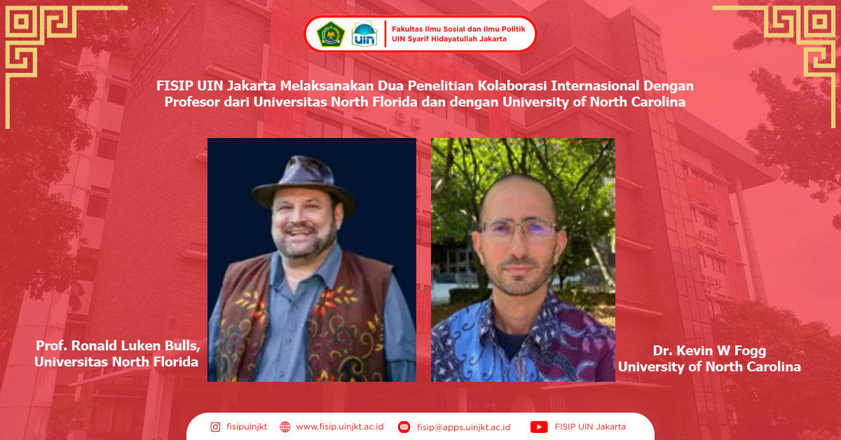 FISIP UIN Jakarta Melaksanakan Dua Penelitian Kolaborasi Internasional Dengan Profesor dari Universitas North Florida dan dengan University of North Carolina 