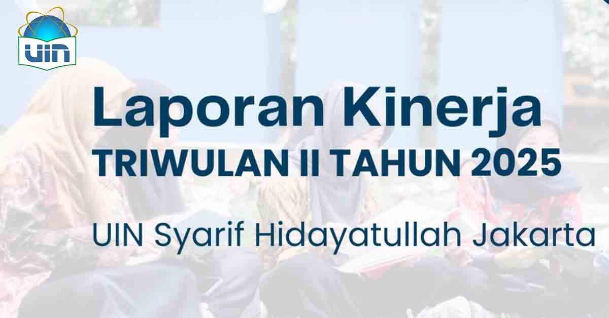 UIN Jakarta Menyampaikan Laporan Kinerja Universitas Triwulan II Tahun 2025 sebagai bentuk Akuntabilitas Kinerja sesuai Renstra 2025-2029