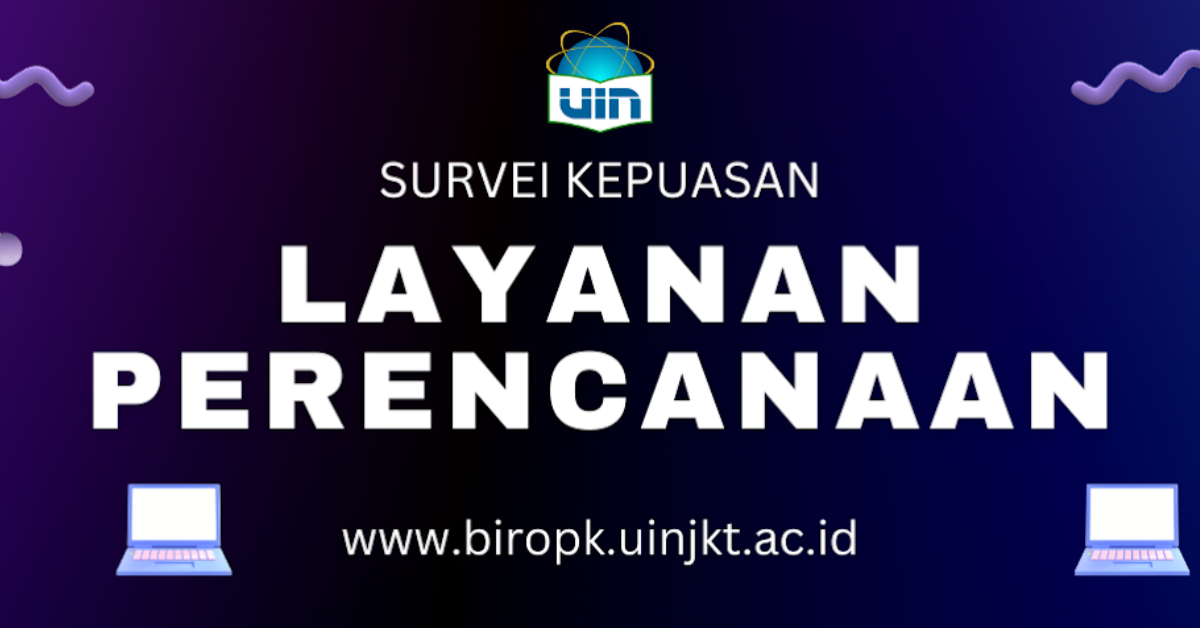 Survei Kepuasan Layanan Perencanaan Biro Perencanaan dan Keuangan UIN Syarif Hidayatullah Jakarta