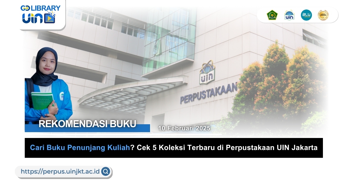 Cari Buku Penunjang Kuliah? Cek 5 Koleksi Terbaru di Perpustakaan UIN Jakarta