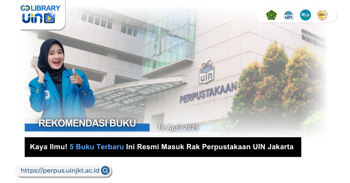 Kaya Ilmu! 5 Buku Terbaru Ini Resmi Masuk Rak Perpustakaan UIN Jakarta