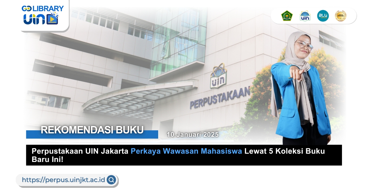 Perpustakaan UIN Jakarta Perkaya Wawasan Mahasiswa Lewat 5 Koleksi Buku Baru Ini!
