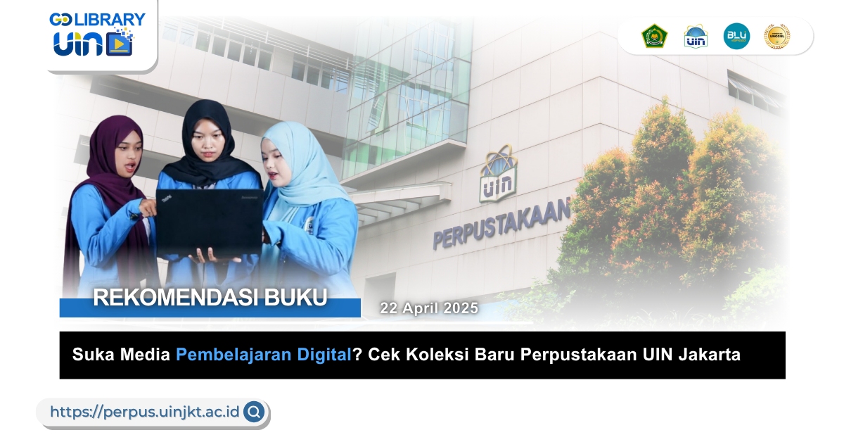 Suka Media Pembelajaran Digital? Cek Koleksi Baru Perpustakaan UIN Jakarta