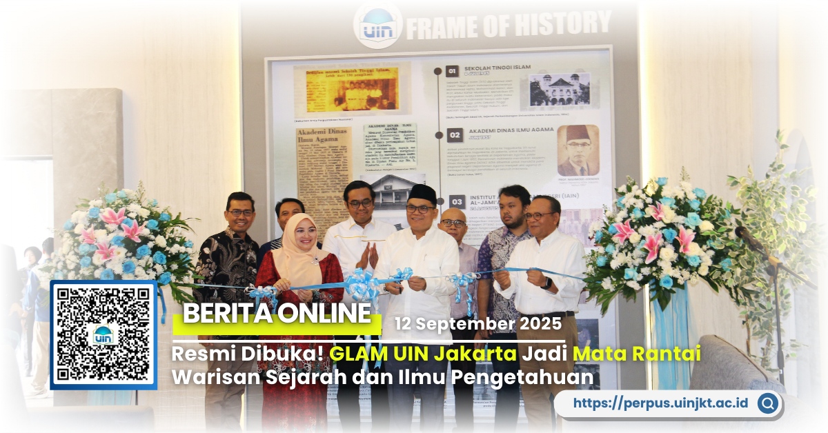Resmi Dibuka! GLAM UIN Jakarta Jadi Mata Rantai Warisan Sejarah dan Ilmu Pengetahuan