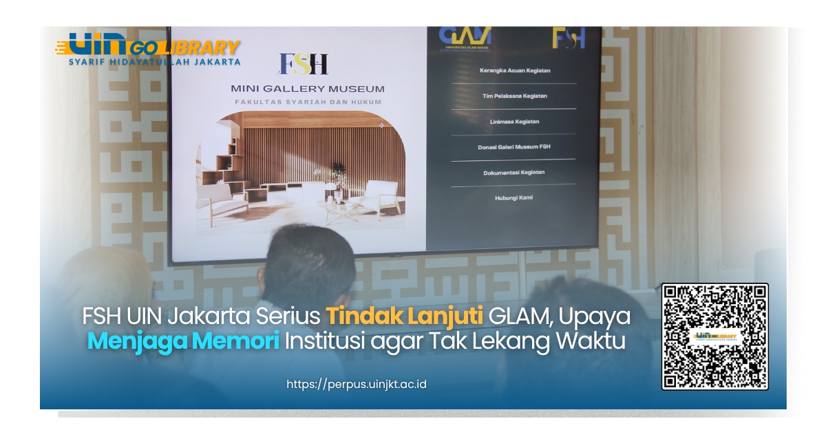 FSH UIN Jakarta Serius Tindak Lanjuti GLAM, Upaya Menjaga Memori Institusi agar Tak Lekang Waktu