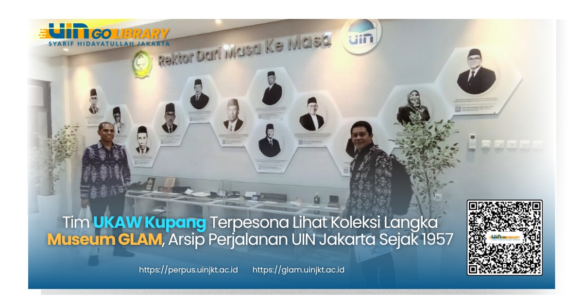 Tim UKAW Kupang Terpesona Lihat Koleksi Langka Museum GLAM, Arsip Perjalanan UIN Jakarta Sejak 1957