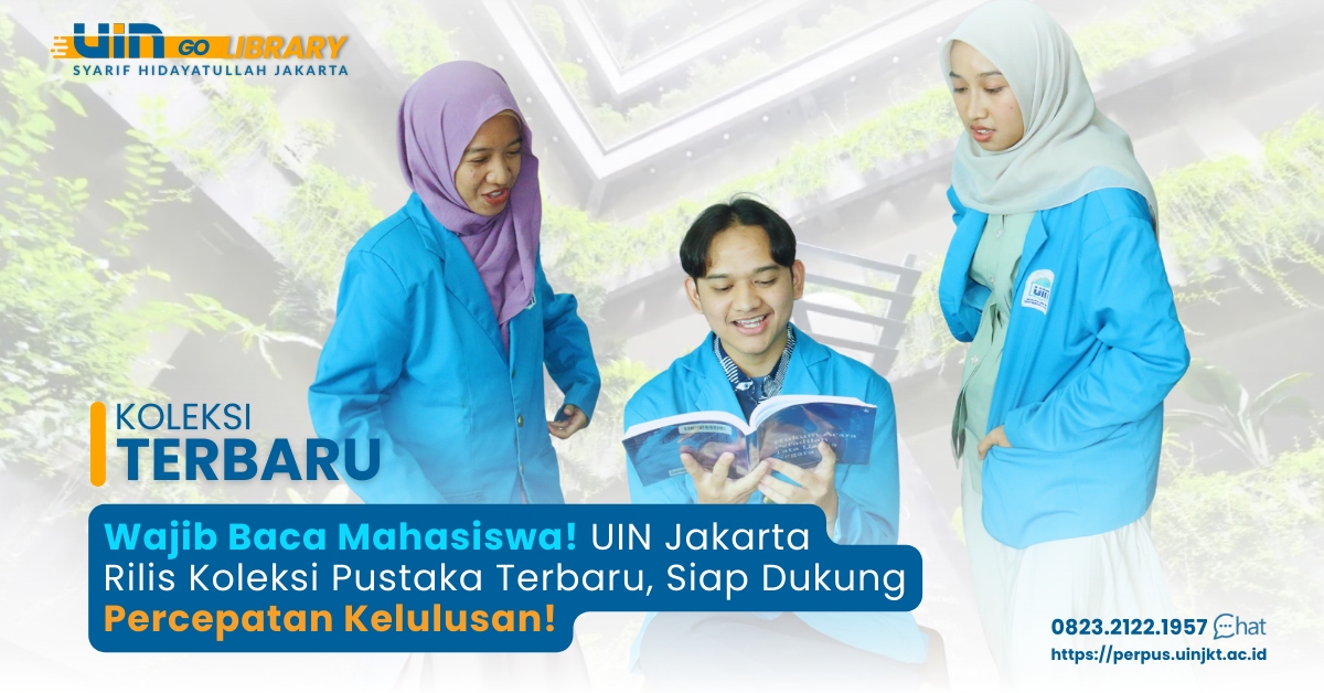 Wajib Baca Mahasiswa! UIN Jakarta Rilis Koleksi Pustaka Terbaru, Siap Dukung Percepatan Kelulusan!
