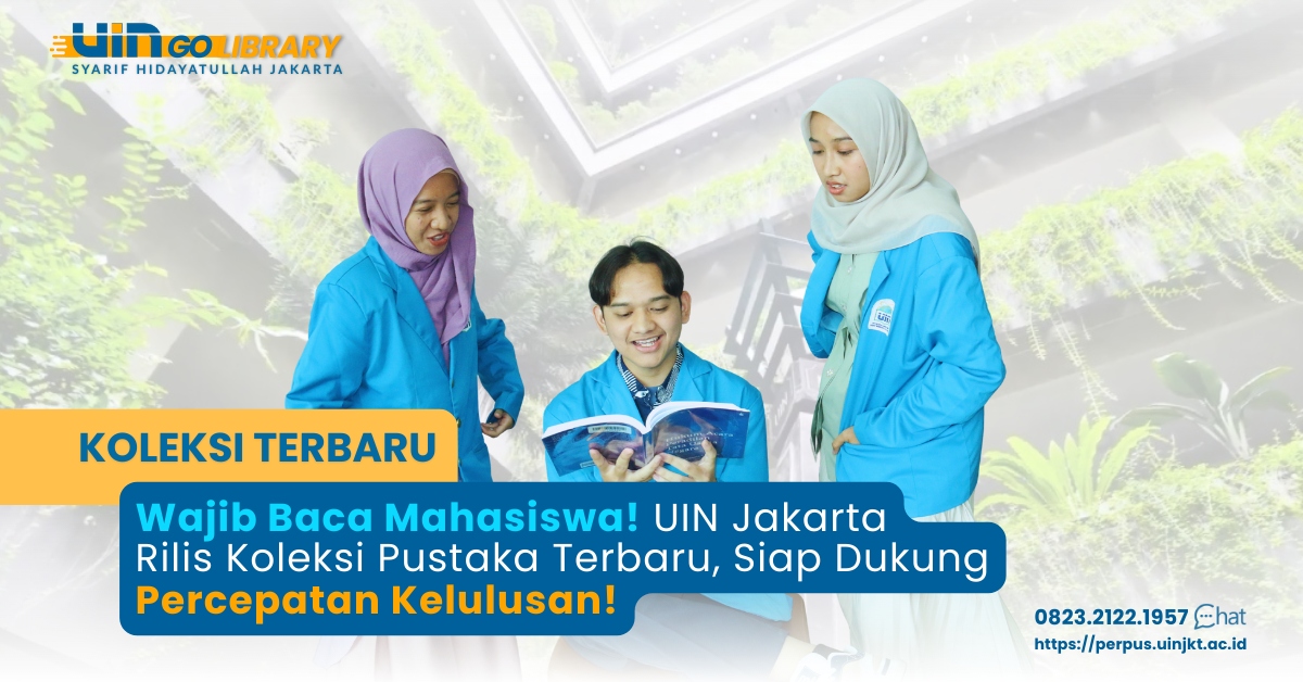Wajib Baca Mahasiswa! UIN Jakarta Rilis Koleksi Pustaka Terbaru, Siap Dukung Percepatan Kelulusan!