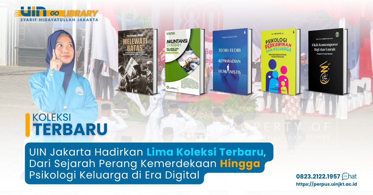 UIN Jakarta Hadirkan Lima Koleksi Terbaru, Dari Sejarah Perang Kemerdekaan Hingga Psikologi Keluarga di Era Digital