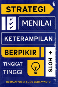 Strategi Menilai Keterampilan Berpikir Tingkat Tinggi (HOTS), karya Herman Yosep Sunu Endrayanto