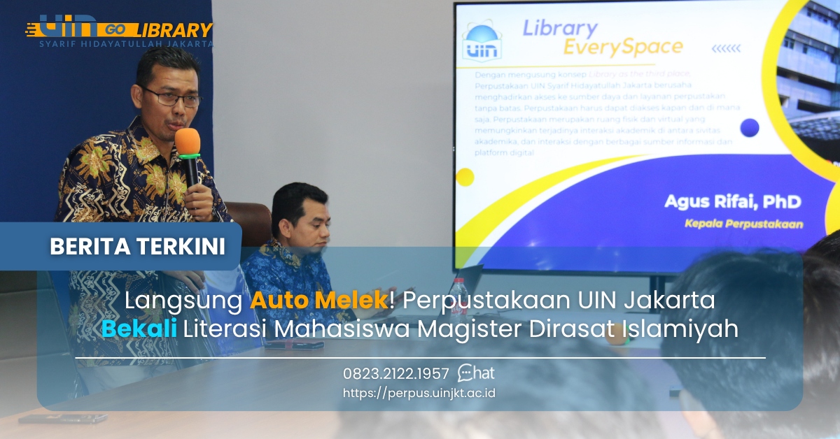 Langsung Auto Melek! Perpustakaan UIN Jakarta Bekali Literasi Mahasiswa Magister Dirasat Islamiyah