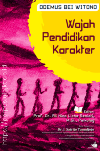 Odemus Bei Witono - Wajah Pendidikan Karakter