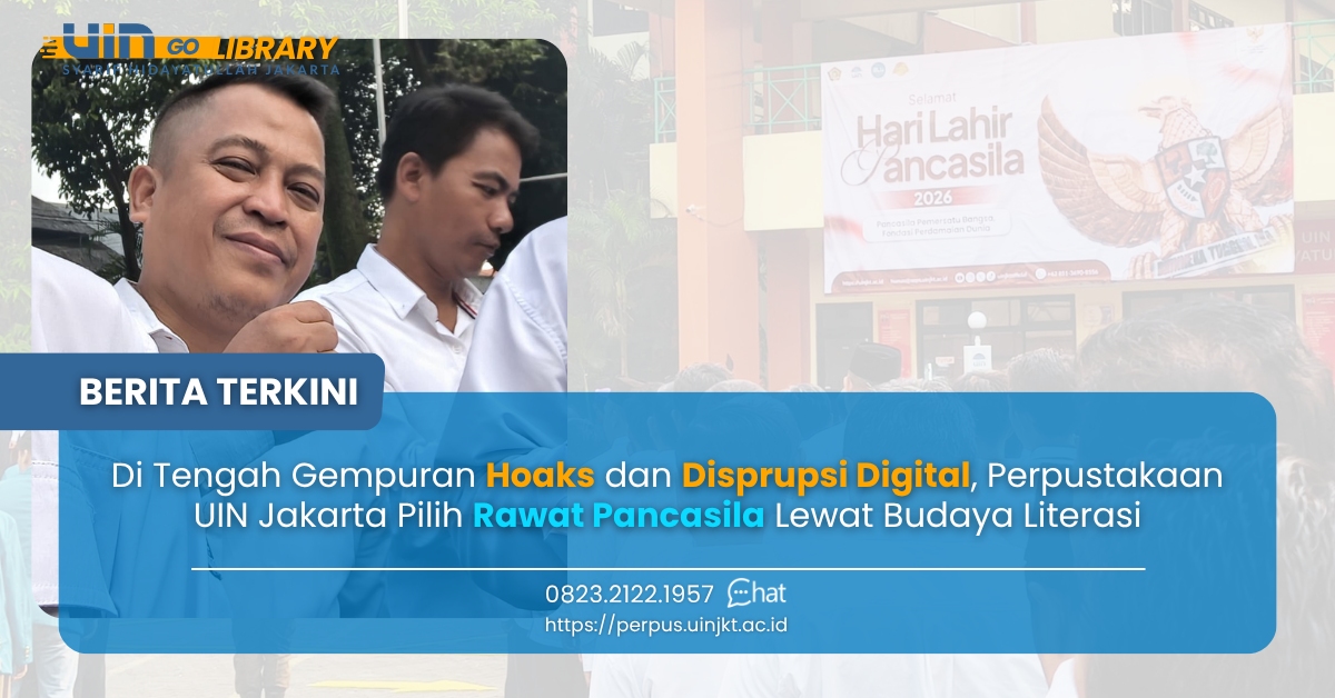 Di Tengah Gempuran Hoaks dan Disprupsi Digital, Perpustakaan UIN Jakarta Pilih Rawat Pancasila ‎Lewat Budaya Literasi