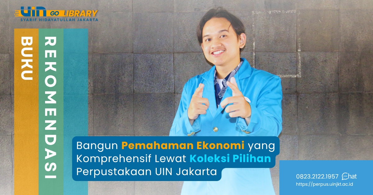 Bangun Pemahaman Ekonomi yang Komprehensif Lewat Koleksi Pilihan Perpustakaan UIN Jakarta