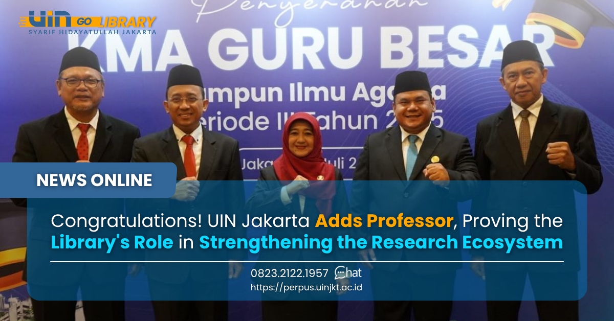 Congratulations! UIN Jakarta Adds Professor, Proving the Library's Role in Strengthening the Research Ecosystem