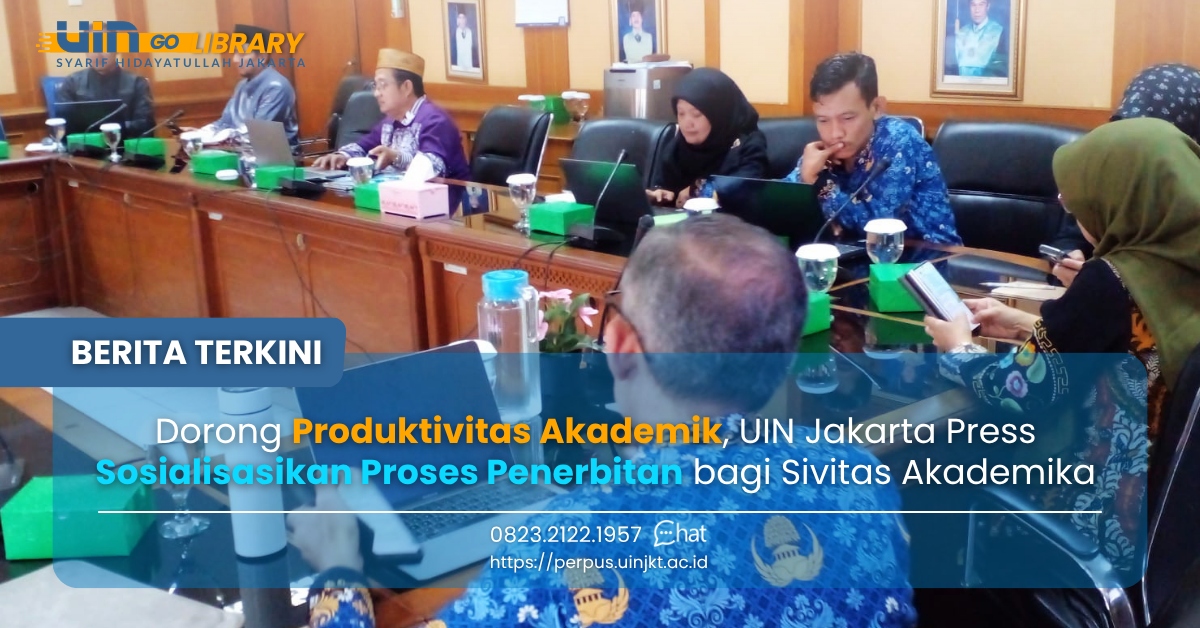 Dorong Produktivitas Akademik, UIN Jakarta Press Sosialisasikan Proses Penerbitan bagi Sivitas ‎Akademika