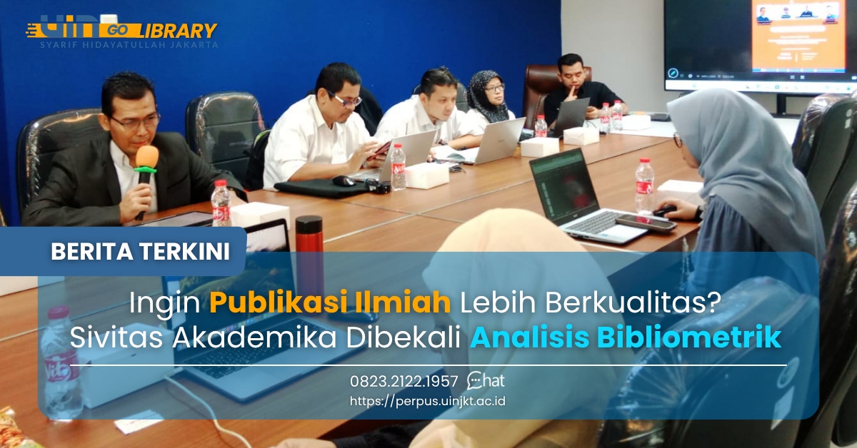 Ingin Publikasi Ilmiah Lebih Berkualitas? Sivitas Akademika Dibekali Analisis Bibliometrik
