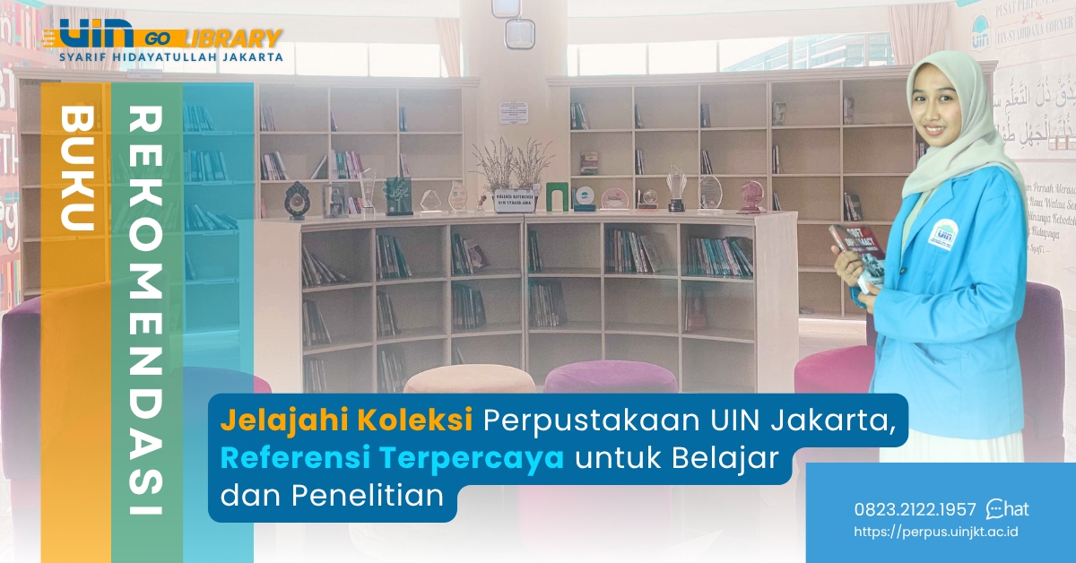 Jelajahi Koleksi Perpustakaan UIN Jakarta, Referensi Terpercaya untuk Belajar dan Penelitian