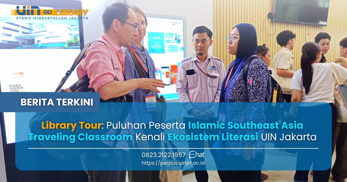 Library Tour: Puluhan Peserta Islamic Southeast Asia Traveling Classroom Kenali Ekosistem Literasi UIN ‎Jakarta