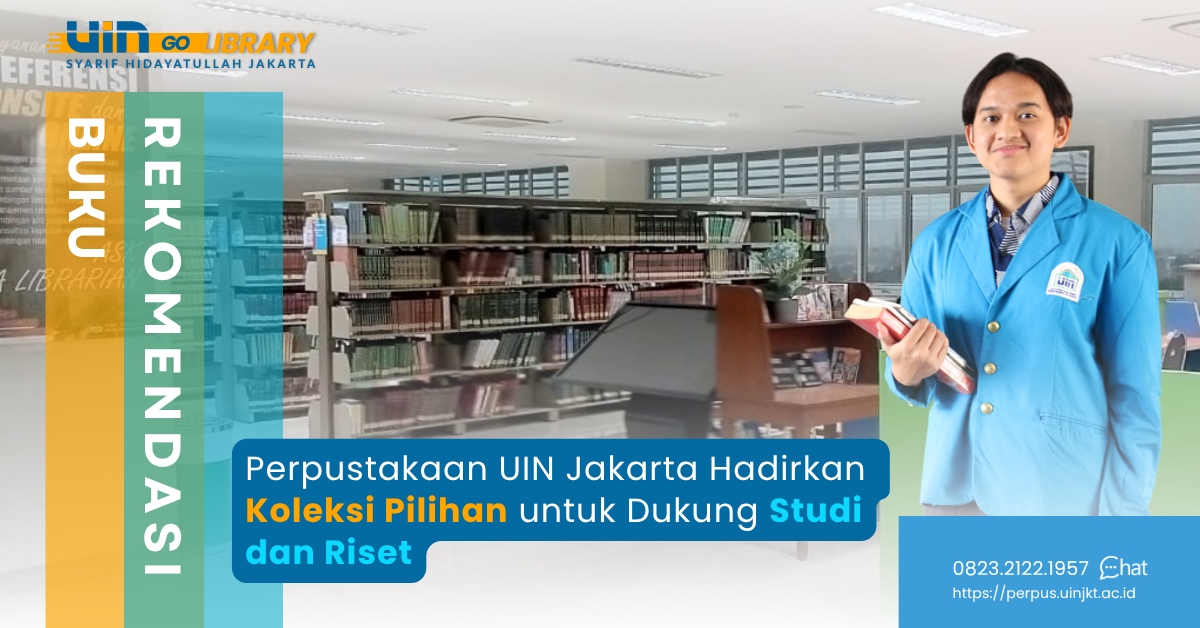 Perpustakaan UIN Jakarta Hadirkan Koleksi Pilihan untuk Dukung Studi dan Riset