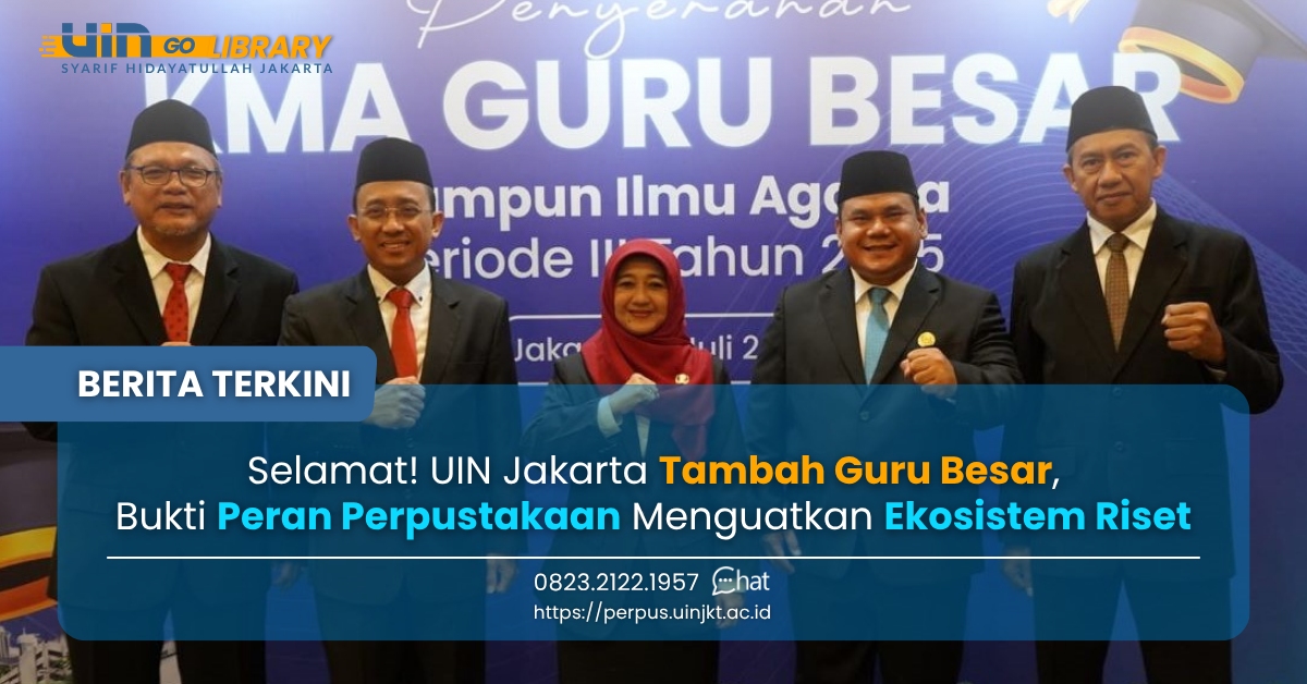 Selamat! UIN Jakarta Tambah Guru Besar, Bukti Peran Perpustakaan Menguatkan Ekosistem Riset