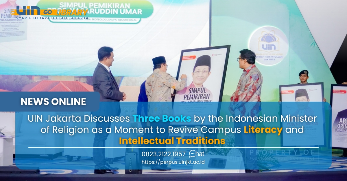 UIN Jakarta Discusses Three Books by the Indonesian Minister of Religion as a Moment to Revive Campus Literacy and Intellectual Traditions