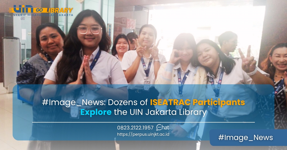 #Image_News: Dozens of ISEATRAC Participants Explore the UIN Jakarta Library