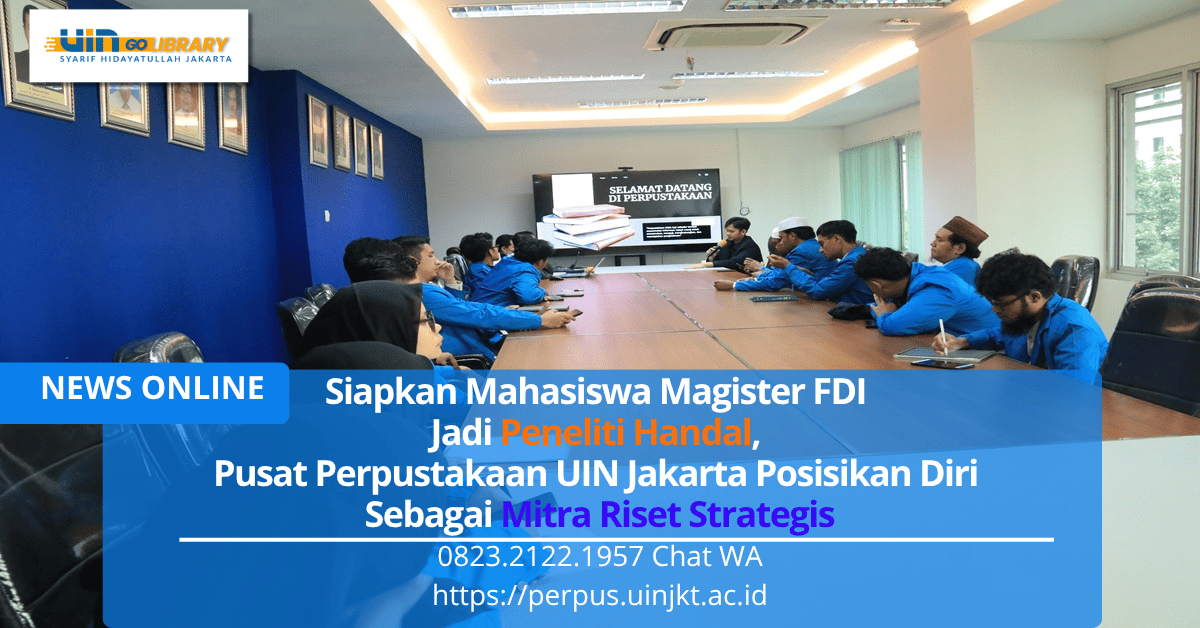 Pusat Perpustakaan UIN Jakarta Posisikan Diri Sebagai Mitra Riset Strategis
