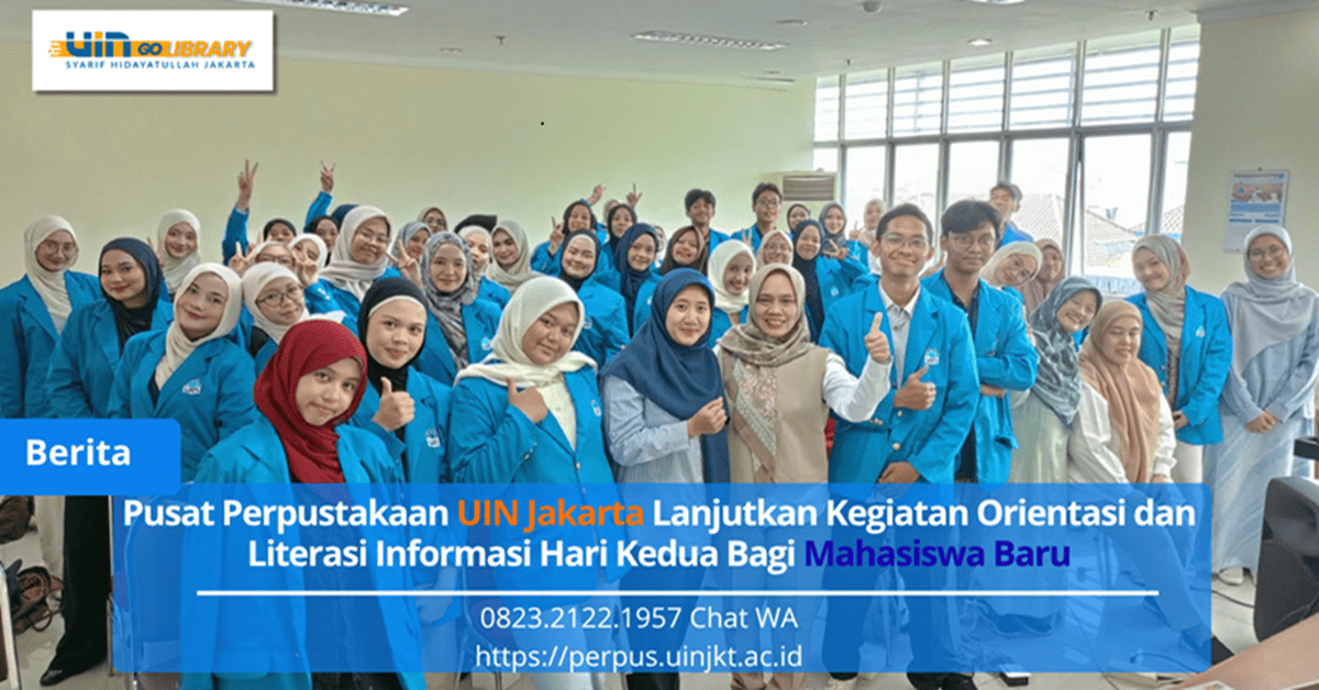 Pusat Perpustakaan UIN Jakarta Lanjutkan Kegiatan Orientasi dan Literasi Informasi Hari Kedua Bagi Mahasiswa Baru