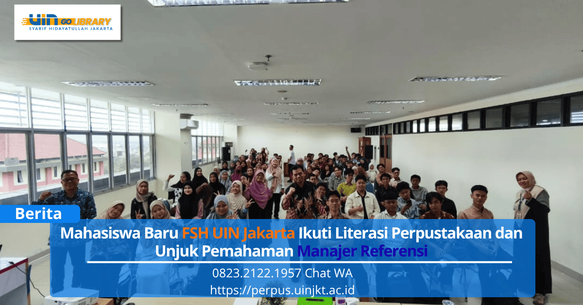 Mahasiswa Baru FSH UIN Jakarta Ikuti Literasi Perpustakaan dan Unjuk Pemahaman Manajer Referensi