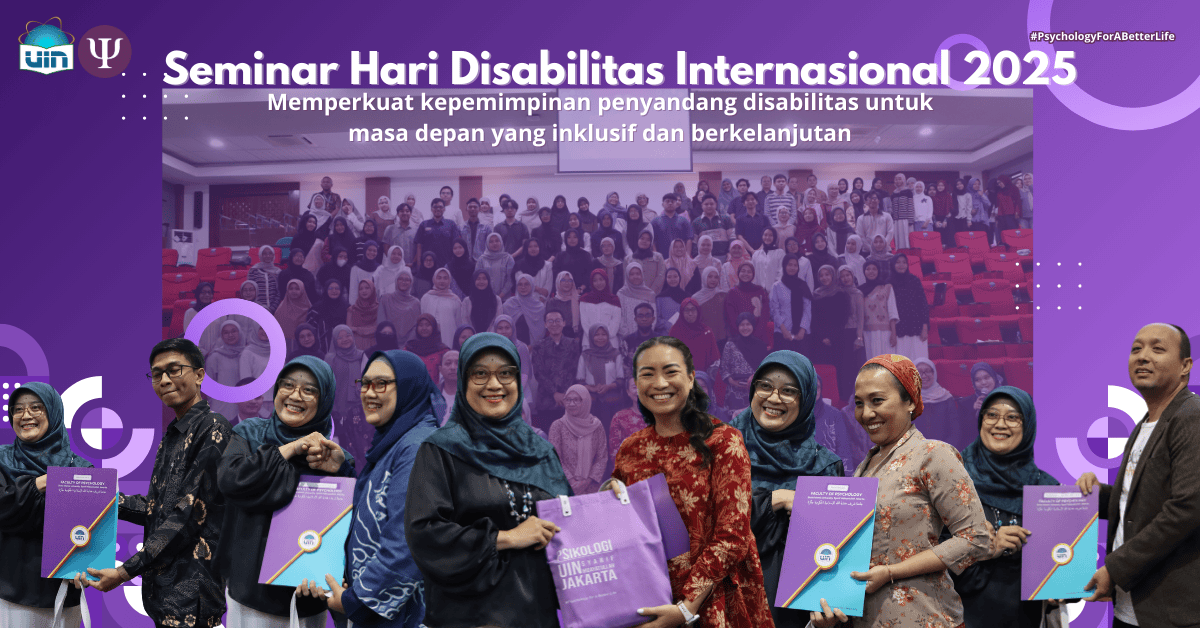 Fakultas Psikologi UIN Jakarta Gelar Seminar Hari Disabilitas Internasional 2025: Perkuat Kepemimpinan Penyandang Disabilitas Menuju Masa Depan Inklusif & Berkelanjutan