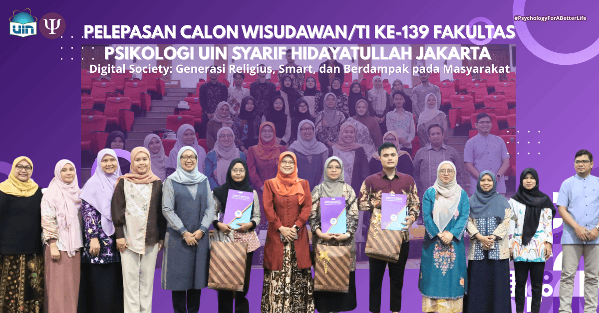 Fakultas Psikologi UIN Syarif Hidayatullah Jakarta Gelar Pelepasan Wisudawan/ti ke-139 Digital Society: Generasi Religius, Smart, dan Berdampak pada Masyarakat