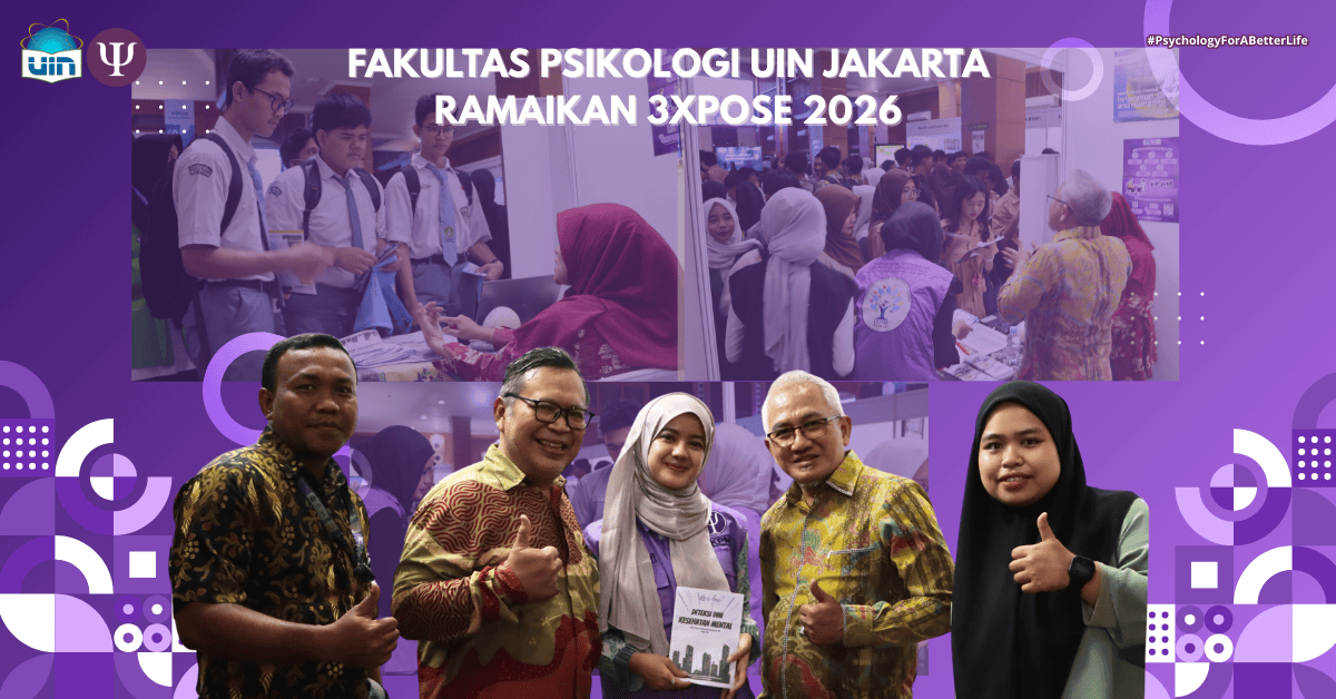 Komitmen Edukasi dan Transparansi: Fakultas Psikologi UIN Jakarta Ramaikan 3Xpose 2026