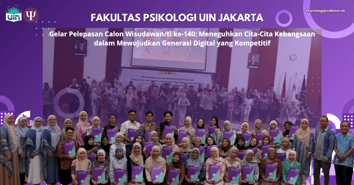 Fakultas Psikologi UIN Jakarta Gelar Pelepasan Calon Wisudawan/ti ke-140
