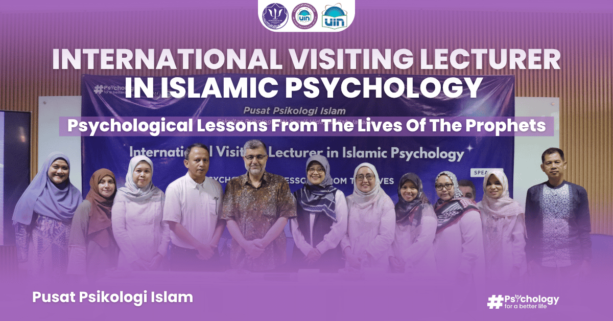 International Visiting Lecturer in Islamic Psychology: Fakultas Psikologi UIN Jakarta Hadirkan Prof. Dr. Süleyman Derin dari Türkiye
