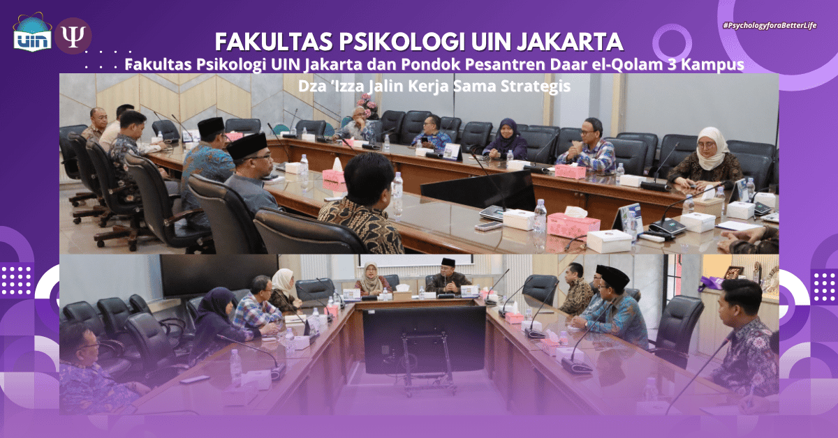 Fakultas Psikologi UIN Jakarta dan Pondok Pesantren Daar el-Qolam 3 Kampus Dza ’Izza Jalin Kerja Sama Strategis