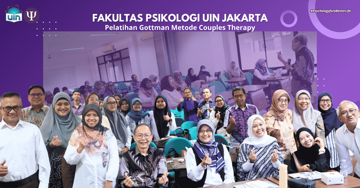 Bangun Emotional Connection, Fakultas Psikologi UIN Jakarta Gelar Pelatihan Gottman Method Couple Therapy