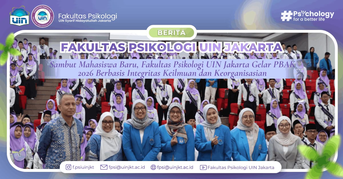 Sambut Mahasiswa Baru, Fakultas Psikologi UIN Jakarta Gelar PBAK 2026 Berbasis Integritas Keilmuan dan Keorganisasian