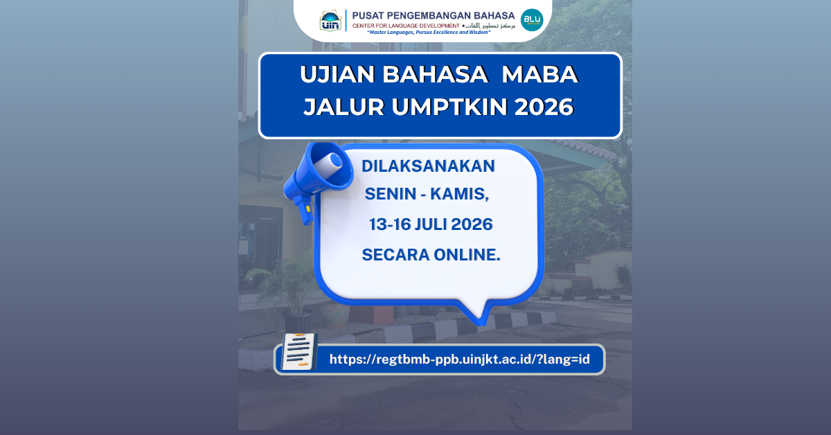 PPB UIN Jakarta Gelar Tes Bahasa bagi Mahasiswa Baru Jalur UMPTKIN 2026 pada 13–16 Juli 2026
