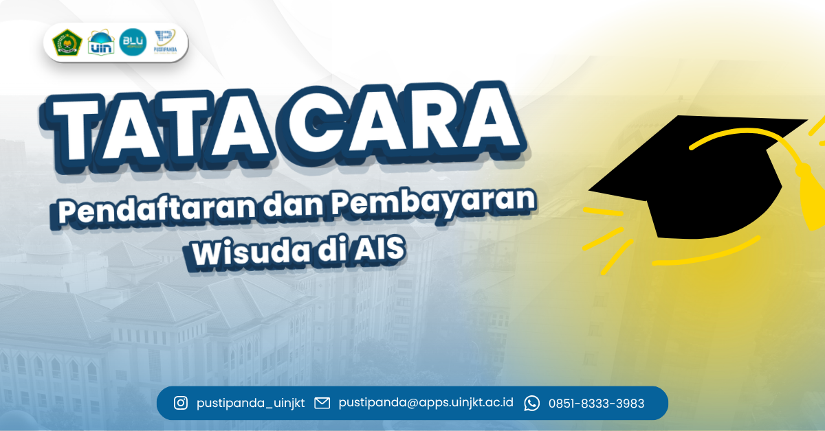 Panduan Pendaftaran dan Pembayaran Wisuda untuk Mahasiswa S2 dan S3 Angkatan AIS