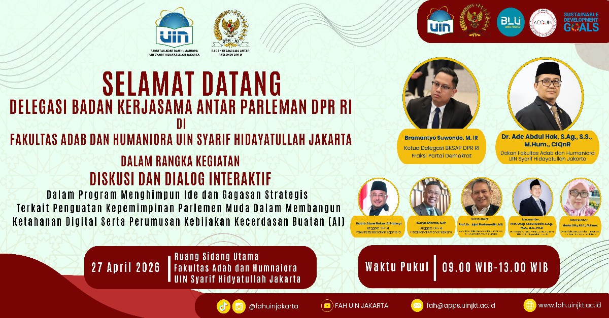Diskusi dan Dialog Interaktif: Badan Kerjasama Antar Parleman DPR RI dan Fakultas Adab dan Humaniora UIN Syarif Hidayatullah Jakarta