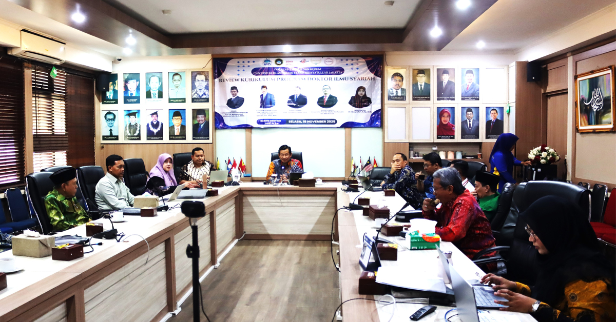 FSH UIN Jakarta Review Kurikulum Doktor Ilmu Syariah: Fokus Internasionalisasi, Distingsi, dan Penguatan Riset
