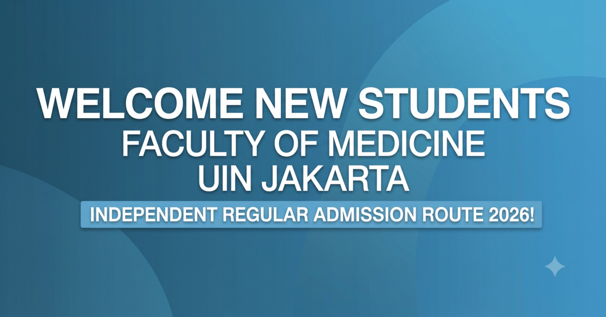 Welcome Aboard! UIN Jakarta Faculty of Medicine Announces 2026 New Student Re-Registration Schedule