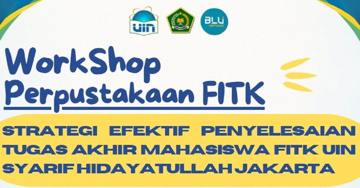 Strategi Efektif Penyelesaian Tugas Akhir Mahasiswa FITK UIN Syaif Hidayatullah Jakarta