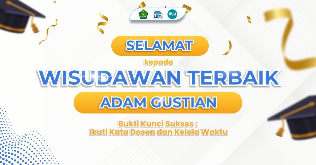 Adam Gustian, Bukti Kunci Sukses : Ikuti Kata Dosen dan Kelola Waktu