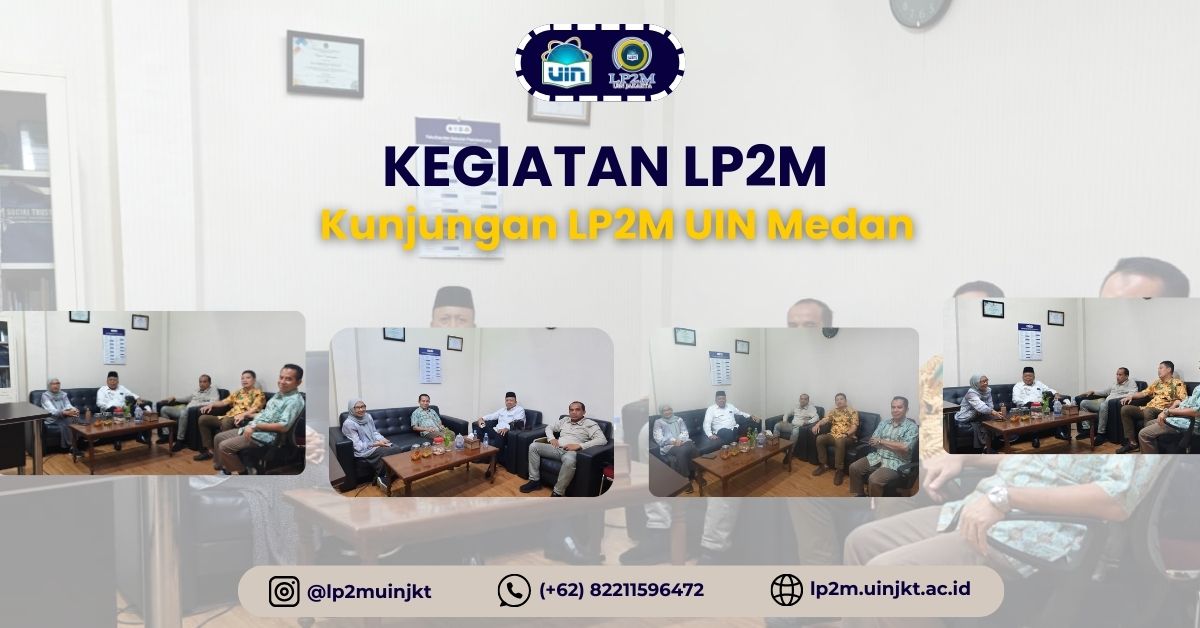 LP2M UIN Syarif Hidayatullah Jakarta, mendapatkan kunjungan dari LP2M UIN Medan